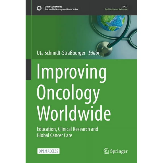 Sustainable Development Goals Improving Oncology Worldwide: Education, Clinical Research and Global Cancer Care, (Hardcover)