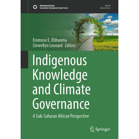 Sustainable Development Goals Indigenous Knowledge and Climate Governance: A Sub-Saharan African Perspective, (Hardcover)