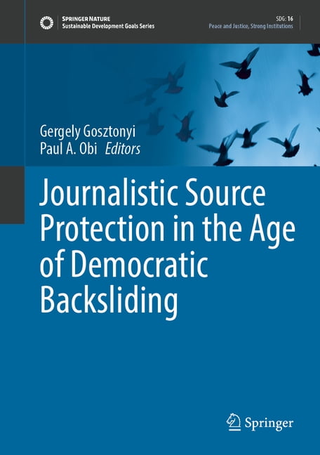 Sustainable Development Goals Journalistic Source Protection in the Age of Democratic Backsliding, (Hardcover)