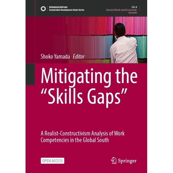 Sustainable Development Goals Mitigating the "Skills Gaps": A Realist-Constructivism Analysis of Work Competencies in the Global South, (Hardcover)