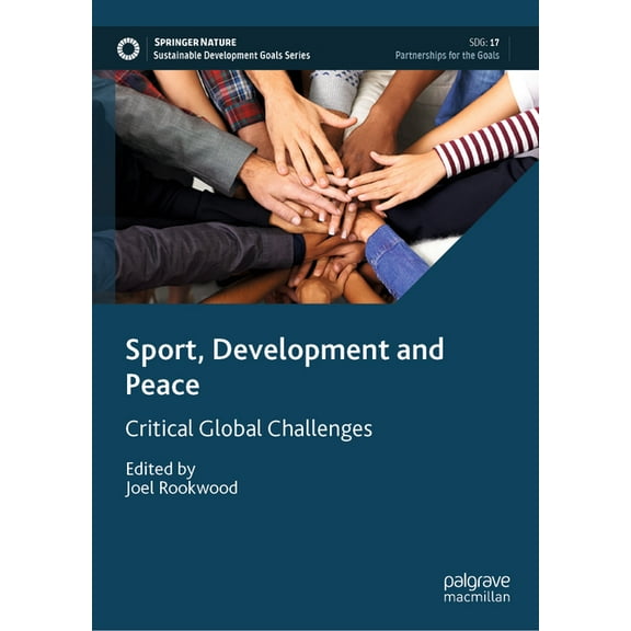 Sustainable Development Goals Sport, Development and Peace: Critical Global Challenges, (Hardcover)