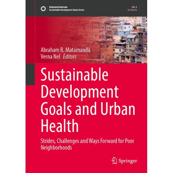 Sustainable Development Goals Sustainable Development Goals and Urban Health: Strides, Challenges and Way Forward for Poor Neighborhoods, (Hardcover)