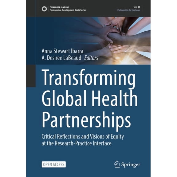 Sustainable Development Goals Transforming Global Health Partnerships: Critical Reflections and Visions of Equity at the Research-Practice Interface, (Hardcover)