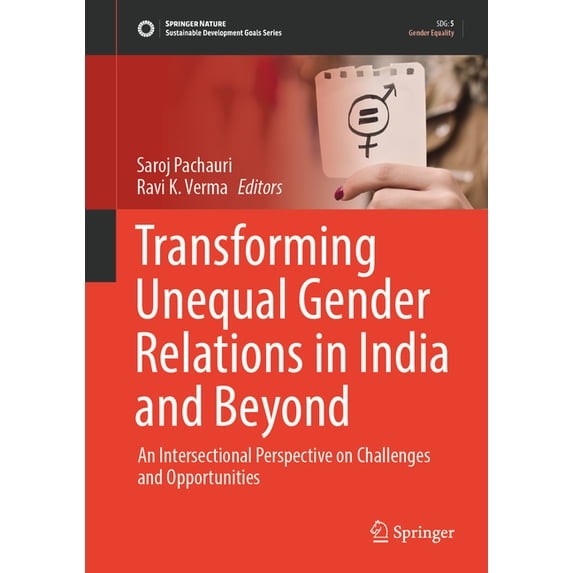 Sustainable Development Goals Transforming Unequal Gender Relations in India and Beyond: An Intersectional Perspective on Challenges and Opportunities, (Hardcover)