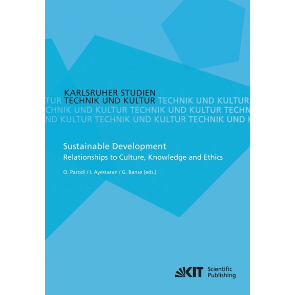 Sustainable Development - Relationships to Culture, Knowledge and Ethics (Paperback) by Gerhard Banse, Oliver Parodi, Ignacio Ayestaran