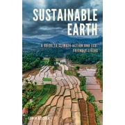 Sustainable Earth A Guide to Climate Action and Eco-Friendly Living, Paperback