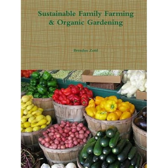 Sustainable Family Farming & Organic Gardening (Paperback)