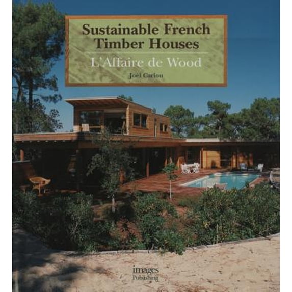 Pre-Owned Sustainable French Timber Houses l'Affaire de Wood (Hardcover) 186470179X 9781864701791