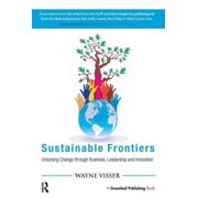 Sustainable Frontiers Unlocking Change through Business, Leadership and Innovation, Hardcover
