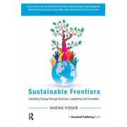 Sustainable Frontiers Unlocking Change through Business, Leadership and Innovation, Paperback