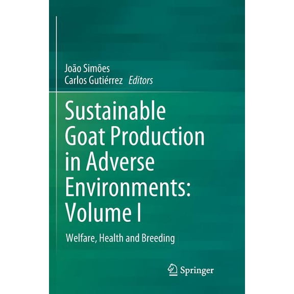 Sustainable Goat Production in Adverse Environments: Volume I: Welfare, Health and Breeding, (Paperback)