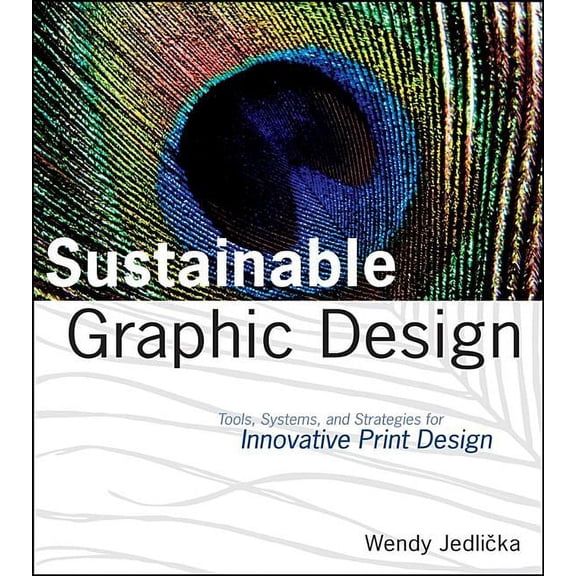 Sustainable Graphic Design: Tools, Systems, and Strategies for Innovative Print Design, (Paperback)