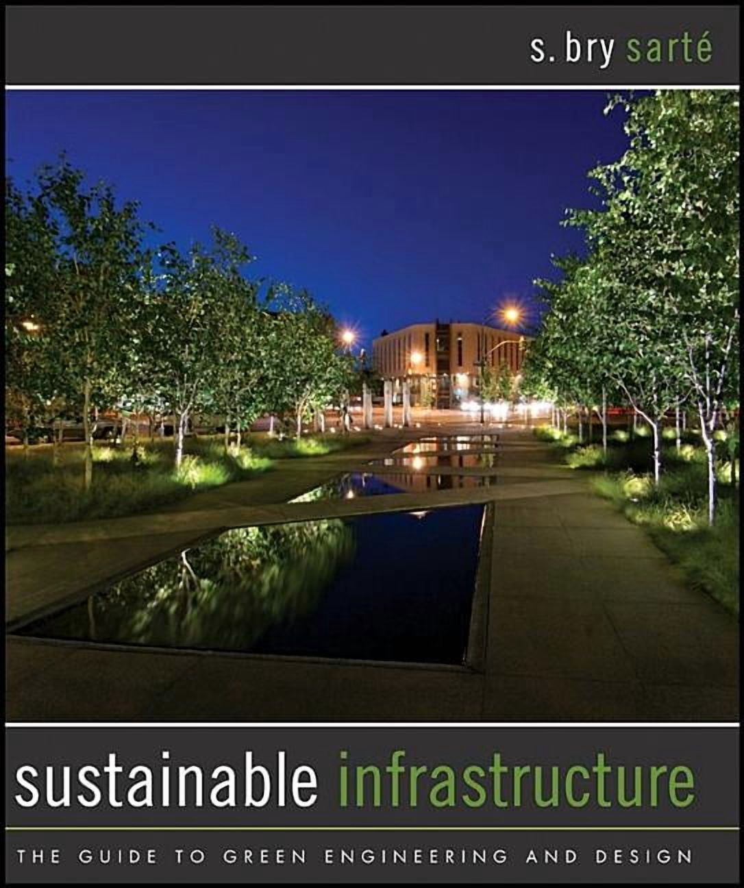 Sustainable Infrastructure: The Guide to Green Engineering and Design ...