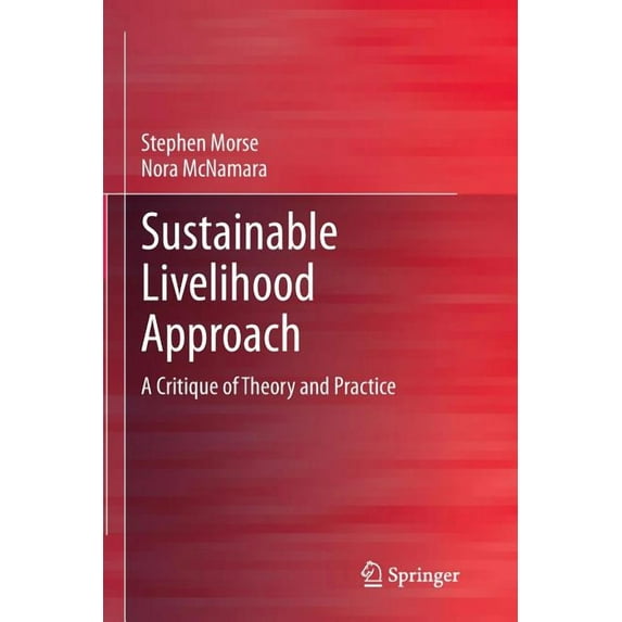 Sustainable Livelihood Approach: A Critique of Theory and Practice, (Paperback)