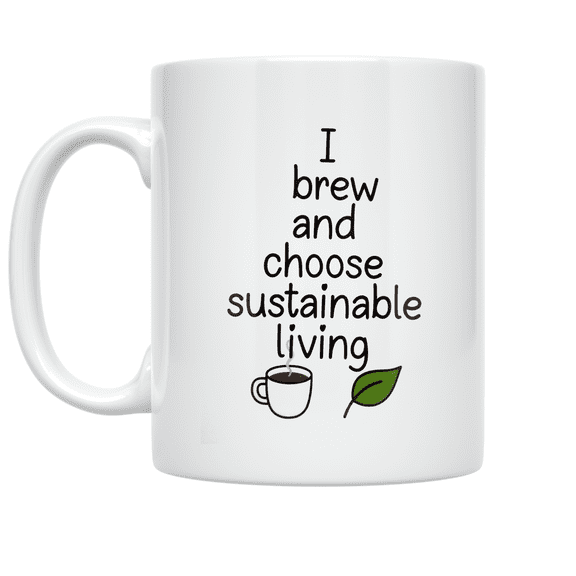 Sustainable Living Quotes - Eco-Friendly Enthusiast - 11 oz Ceramic Coffee Mug