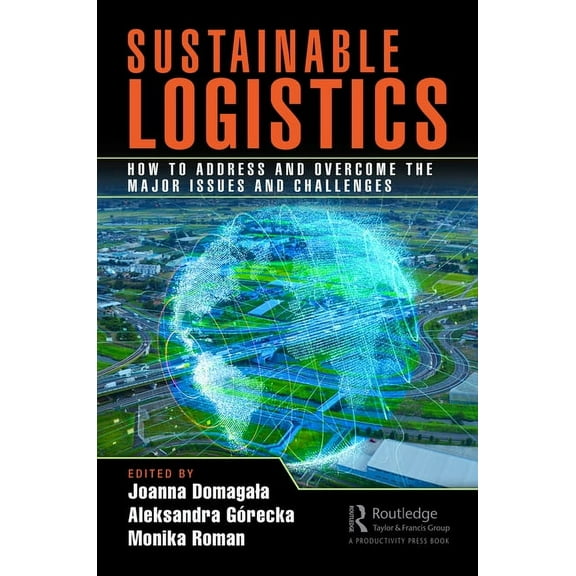 Sustainable Logistics: How to Address and Overcome the Major Issues and Challenges, (Hardcover)