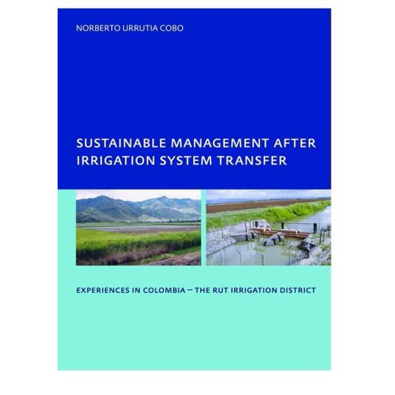 Sustainable Management After Irrigation System Transfer: Phd: Unesco-Ihe Institute, Delft, (Paperback)