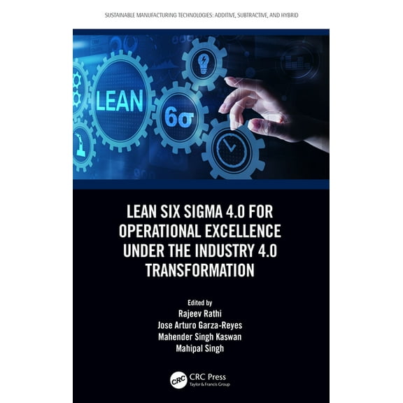 Sustainable Manufacturing Technologies Lean Six Sigma 4.0 for Operational Excellence Under the Industry 4.0 Transformation, (Hardcover)