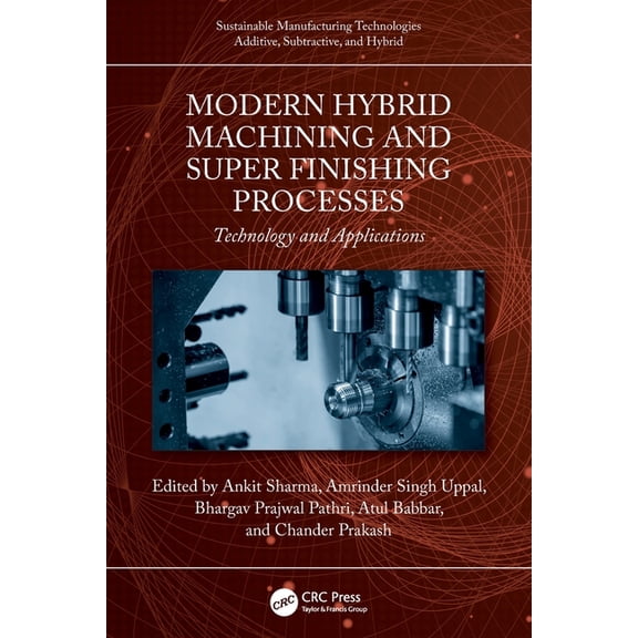 Sustainable Manufacturing Technologies Modern Hybrid Machining and Super Finishing Processes: Technology and Applications, (Paperback)