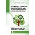 thumbnail image 1 of Sustainable Manufacturing Technologies Sustainable Advanced Manufacturing and Materials Processing: Methods and Technologies, (Paperback), 1 of 1