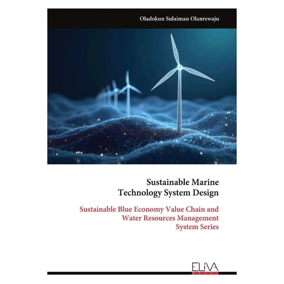 Sustainable Marine Technology System Design: Sustainable Blue Economy Value Chain and Water Resources Management System , (Paperback)