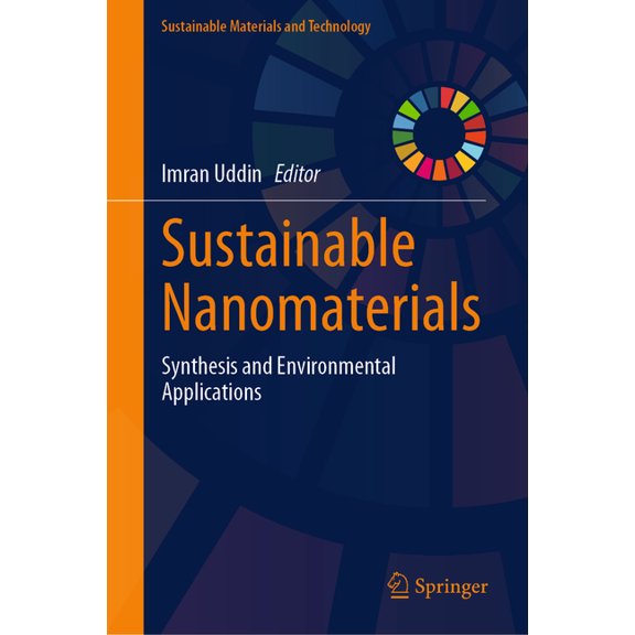Sustainable Materials and Technology Sustainable Nanomaterials: Synthesis and Environmental Applications, (Hardcover)