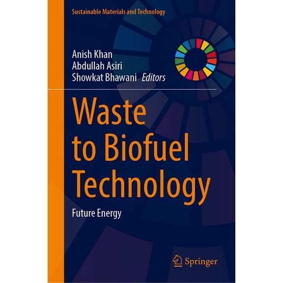 Sustainable Materials and Technology Waste to Biofuel Technology: Future Energy, (Hardcover)