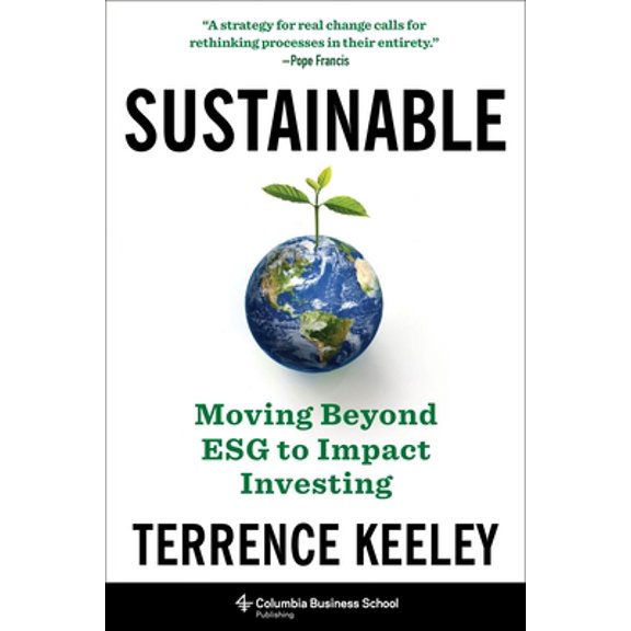 Pre-Owned Sustainable: Moving Beyond Esg to Impact Investing (Hardcover) 0231206801 9780231206808