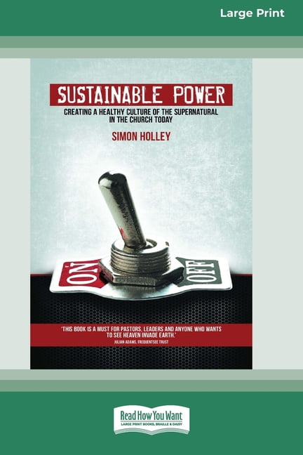 Sustainable Power: Creating a healthy culture of the supernatural in the church today (16pt Large Print Edition), (Paperback)