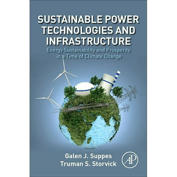 Sustainable Power Technologies and Infrastructure: Energy Sustainability and Prosperity in a Time of Climate Change, (Paperback)