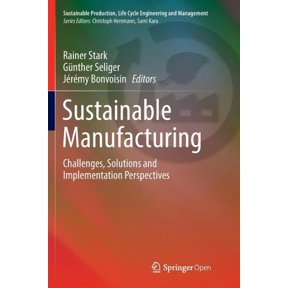 Sustainable Production, Life Cycle Engin Sustainable Manufacturing: Challenges, Solutions and Implementation Perspectives, (Paperback)