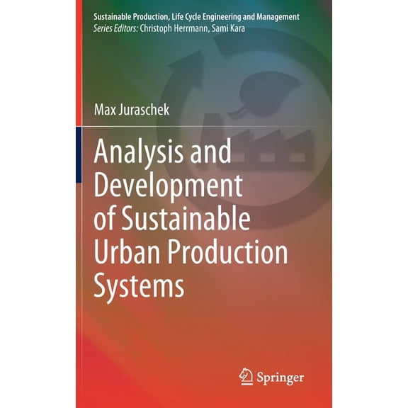 Sustainable Production, Life Cycle Engin Analysis and Development of Sustainable Urban Production Systems, (Hardcover)
