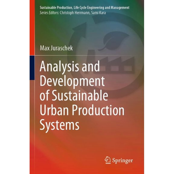 Sustainable Production, Life Cycle Engin Analysis and Development of Sustainable Urban Production Systems, (Paperback)