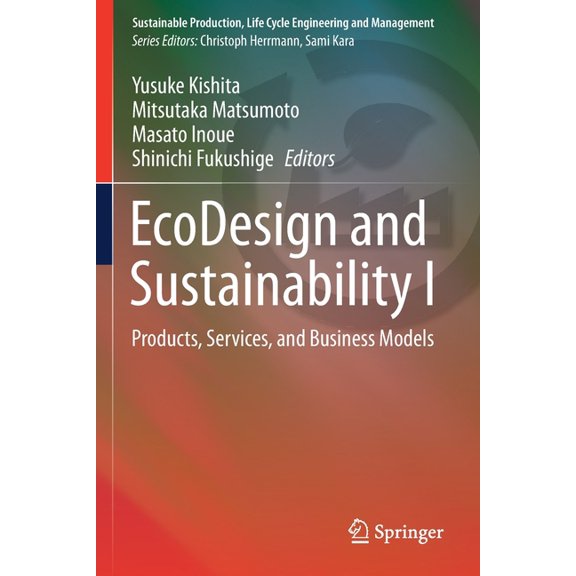 Sustainable Production, Life Cycle Engin EcoDesign and Sustainability I: Products, Services, and Business Models, (Paperback)