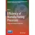 thumbnail image 1 of Sustainable Production, Life Cycle Engin Efficiency of Manufacturing Processes: Energy and Ecological Perspectives, (Paperback), 1 of 1