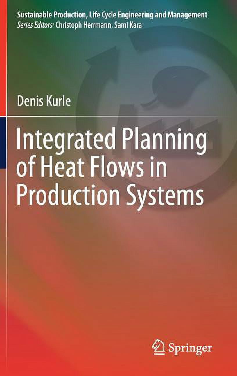 Sustainable Production, Life Cycle Engineering and Managemen: Integrated Planning of Heat Flows in Production Systems (Hardcover)