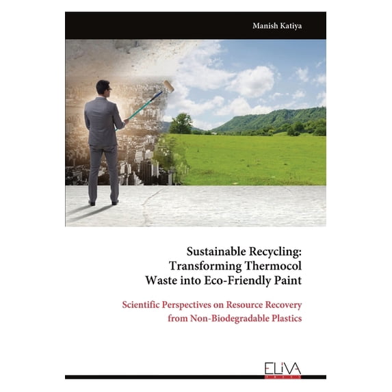 Sustainable Recycling: Transforming Thermocol Waste into Eco-Friendly Paint, (Paperback)