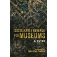 thumbnail image 1 of Sustainable Revenue for Museums: A Guide, (Hardcover), 1 of 1