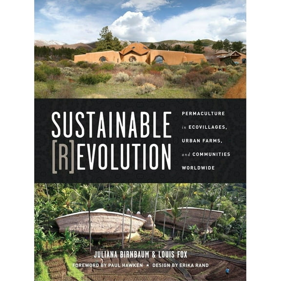 Sustainable Revolution : Permaculture in Ecovillages, Urban Farms, and Communities Worldwide (Paperback)