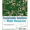 thumbnail image 1 of Sustainable Solutions for Water Resources: Policies, Planning, Design, and Implementation, (Hardcover), 1 of 1