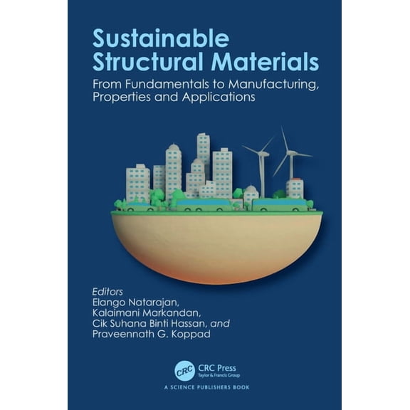Sustainable Structural Materials: From Fundamentals to Manufacturing, Properties and Applications, (Paperback)