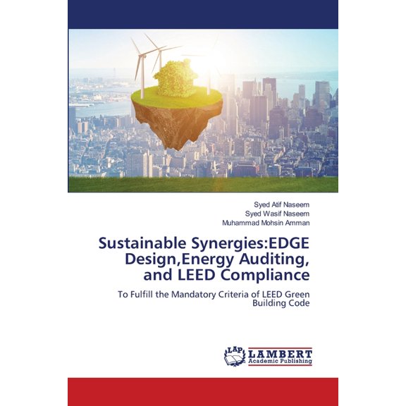 Sustainable Synergies: EDGE Design, Energy Auditing, and LEED Compliance, (Paperback)