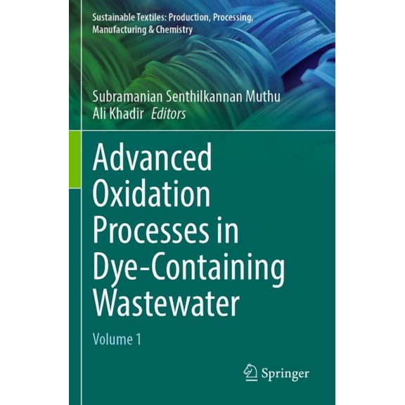 Sustainable Textiles: Production, Proces Advanced Oxidation Processes in Dye-Containing Wastewater: Volume 1, (Paperback)