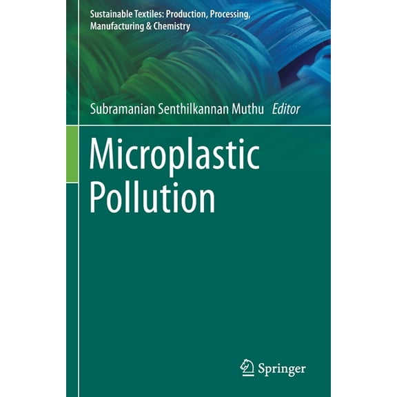Sustainable Textiles: Production, Proces Microplastic Pollution, (Paperback)