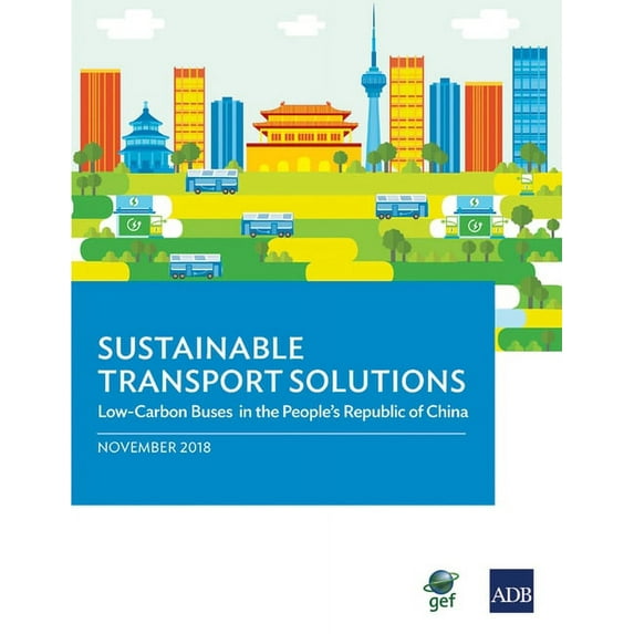Sustainable Transport Solutions: Low Carbon Buses in the People's Republic of China, (Paperback)