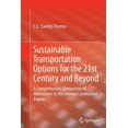 thumbnail image 1 of Sustainable Transportation Options for the 21st Century and Beyond: A Comprehensive Comparison of Alternatives to the In, (Paperback), 1 of 1
