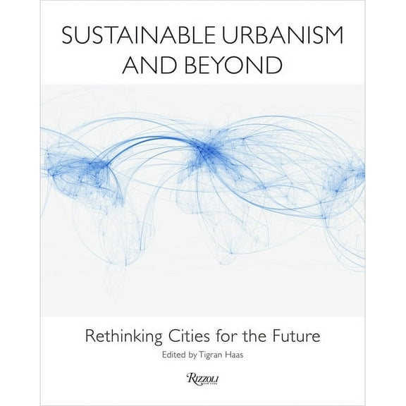 Sustainable Urbanism and Beyond : Rethinking Cities for the Future (Hardcover)