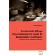 thumbnail image 1 of Sustainable Village Organisations: the route to Sustainable Livelihoods (Paperback), 1 of 1