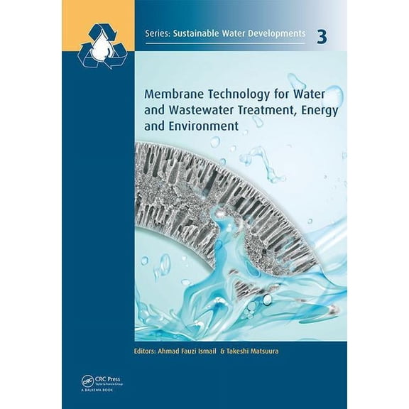 Sustainable Water Developments - Resources, Management, Trea: Membrane Technology for Water and Wastewater Treatment, Energy and Environment (Hardcover)
