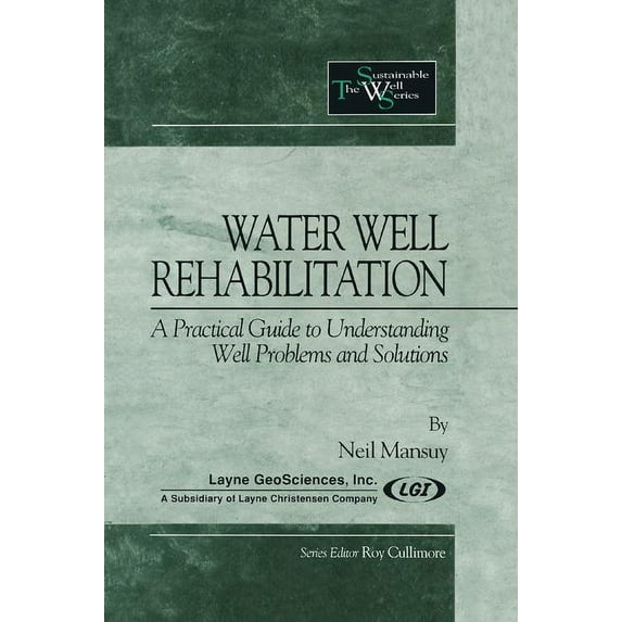 Sustainable Water Well Water Well Rehabilitation: A Practical Guide to Understanding Well Problems and Solutions, (Paperback)